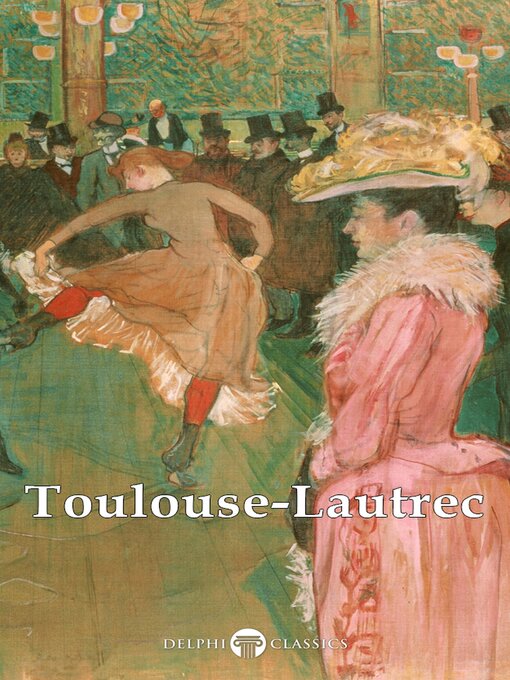 Title details for Delphi Collected Works of Henri de Toulouse-Lautrec by Henri de Toulouse-Lautrec - Available